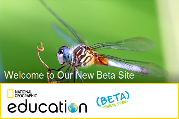 Get a sneak peak at National Geiographic Education's new Beta website.