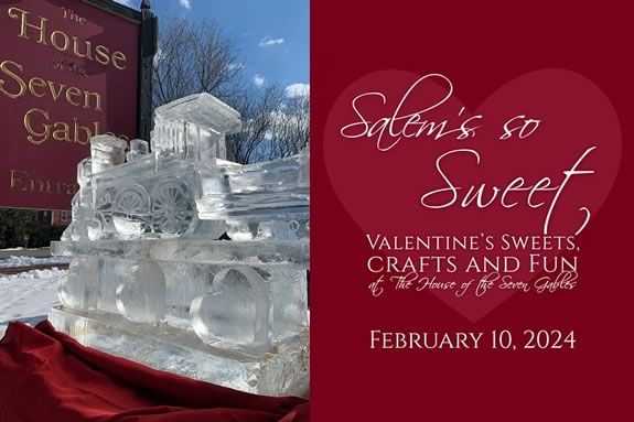 Come to the House of Seven Gables to celebrate Salem's So Sweet and Valentine's Day! Massachusetts