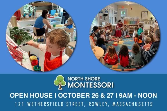 North shore Montessori School in Rowely Massachusetts is hosting two open houses!