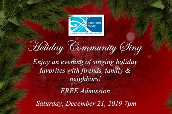 The Holiday Sing-Along at Rockport Music's Shalin Liu Center is FREE Holiday fun The Holiday Sing-Along at Rockport Music's Shalin Liu Center is FREE Holiday fun