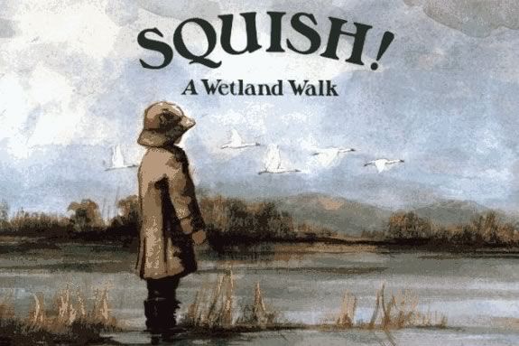 Cover art for SQUISH! A Wetland Walk. Comne gte muddy at IRWS in Topsfield! 