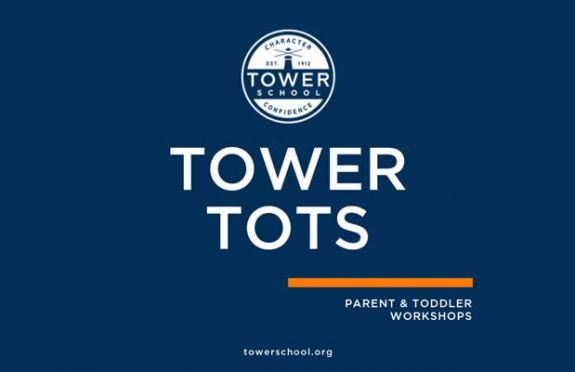 Tower School Tower Tots: PARENT & TODDLER WORKSHOPS Marblehead Massachusetts Tower School Tower Tots: PARENT & TODDLER WORKSHOPS Marblehead Massachusetts